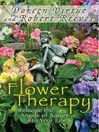 Flower therapy : welcome the angels of nature into your life